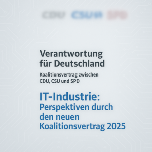 Koalitionsvertrag 2025 - ein Foto der ersten Seite des Dokumentes, mit der Überschrift "IT-Industrie: Perspektiven durch den neuen Koalitionsvertrag 2025"